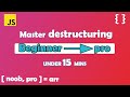 Master javascript destructuring under 15 mins