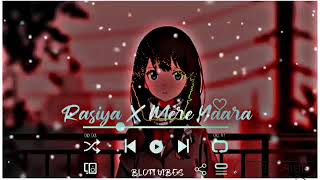 Rasiya X Mere Yaara Lofi Mix 3D Audio Slowed And Reverb #rasiya