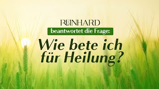 Wie bete ich für Heilung?