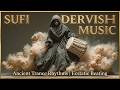 Psychedelic Dervish Music | Ancient Sufi Trance Music ~ Inner Awakening Vibes