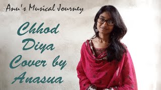 Chhod Diya | Cover By Anasua | Arijit Singh | Kanika Kapoor | Baazaar | Saif Ali Khan | Rohan Mehra
