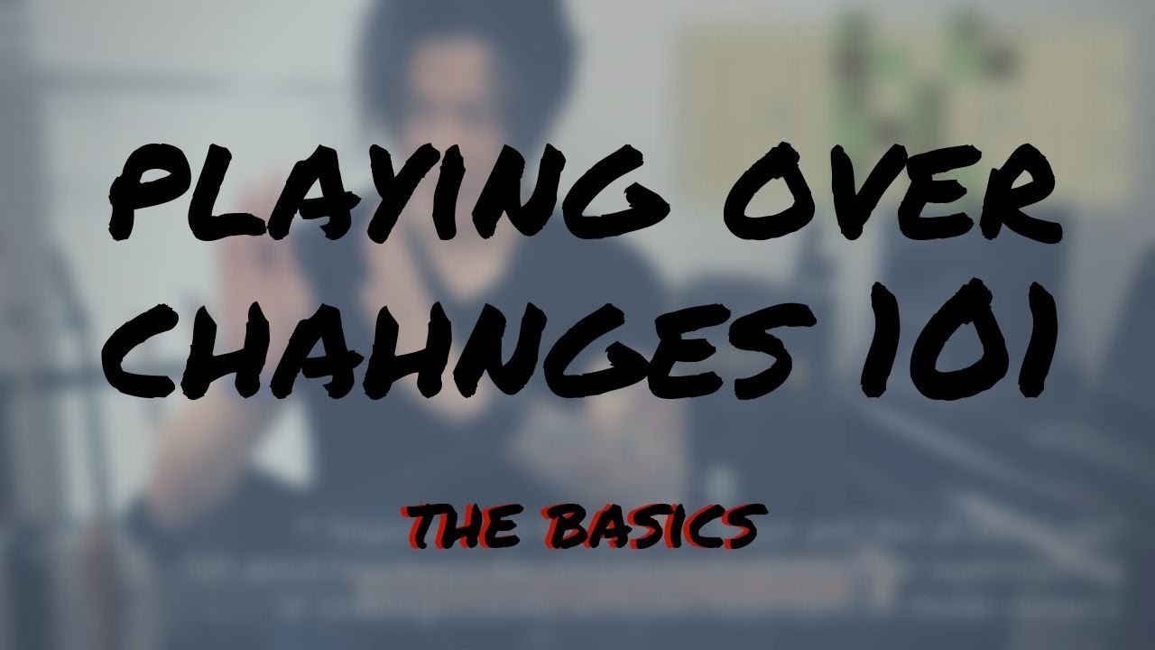 Basic Essentials For Playing Over Changes Improv Lesson Youtube