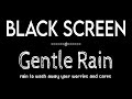 Relax & Deep Sleep with Gentle Rain Sounds Black Screen | Rain to Sleep and Meditation