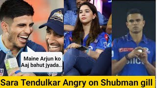 Sara Tendulkar angry due to Arjun bowling against Shubman gill |Shubman gill Sara Tendulkar GT vs mi