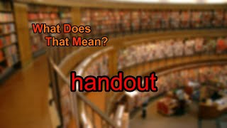 What does handout mean?