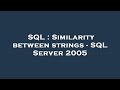 SQL : Similarity between strings - SQL Server 2005