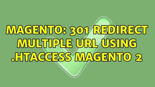 Magento: 301 Redirect Multiple Url using .htaccess Magento 2 (2 Solutions!!)