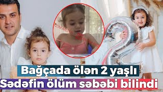 Bağçada həyatını itirən AzTV-nin aparıcının 2 yaşlı qızı Sədəfin SON VİDEOSU