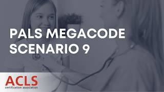 PALS Megacode Scenario 9 | ACLS Certification Association