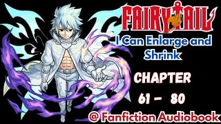 Fairy Tail: I Can Enlarge and Shrink Chapter 61 - 80