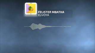 KUVOYA - FELISTER MBATHA (OFFICIAL AUDIO)