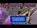 Taurus 🦋perubahan yang terjadi di bulan Oktober