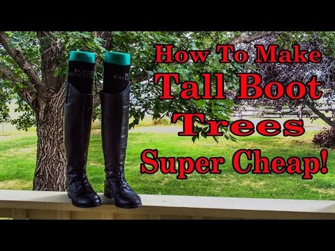 How To Make Tall Boot Trees Cheap! How To Make Tall Boot Trees Cheap!