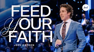 Feed Your Faith | Joel Osteen