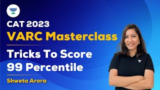 CAT 2023 | VARC Masterclass | Tricks to Score 99+ Percentile in VARC | Shweta Arora #cat2023
