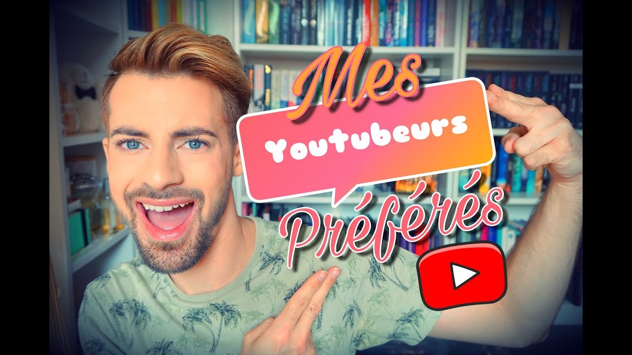 MES YOUTUBEURS PREFERES !!! - YouTube