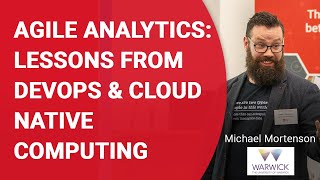 Agile Analytics:  Lessons from Devops \u0026 Cloud Native Computing - Michael Mortenson