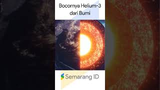 Bocornya Helium-3 Dari Bumi #helium #bumi #shorts