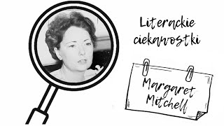 Literackie ciekawostki #9. Margaret Mitchell