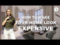 Annie Lopez shares 5 tips on what makes a home look more expensive.