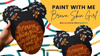Brown Skin Girl | Paint With Me | Black History Month Artwork | Natural Hair Appreciation