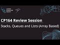 Understanding Stacks, Queues and Lists - CP164 Review Session #2