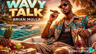 @Brian_Mulla :WAVY TALK ππ§