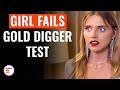 Girl Fails Gold Digger Test | @DramatizeMe