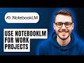 How To Use Notebooklm For Work Projects [2026 Guide]