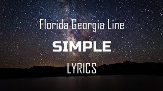 Florida Georgia Line - Simple Lyrics  Lyric Video