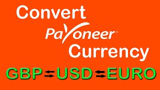 How to convert Payoneer currency from EURO and GBP to USD