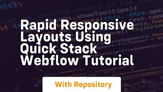 rapid responsive layouts using quick stack webflow tutorial