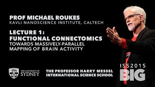 Functional Connectomics: Mapping Brain Activity — Prof Michael Roukes, ISS2015