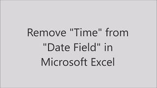 Remove Time From Date Field From Excel