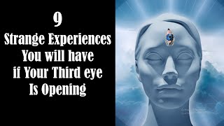 9 Strange Things You will Experience if Your Third Eye is Opening - Third Eye Opening