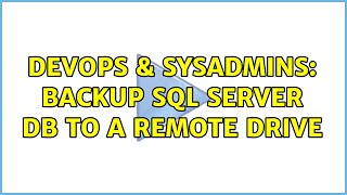 DevOps & SysAdmins: Backup SQL Server DB to a remote drive (4 Solutions!!)