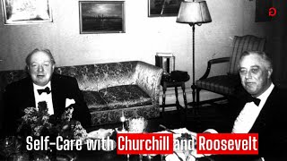 Self-Care with Churchill and FDR