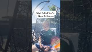 What To Do If You're About To Relapse #Shorts