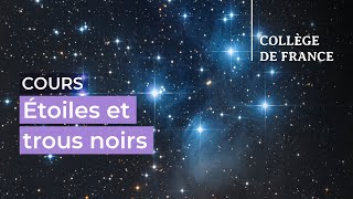 Étoiles et trous noirs (13) - Françoise Combes (2023-2024)