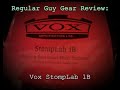 Regular Guy Gear Review:  Vox Stomplab 1B