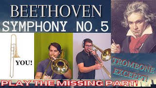 Beethoven 5 (PLAY THE MISSING PART) Trombone excerpt