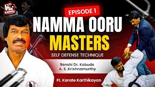 Nama Oruu Masters | Episode 1 - Renshi Kubodu A.S. Krishnamoorthy \u0026 Karate Karthikayan #karate #NOM