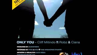 Only you - Cliff Mitindo ft Robz \u0026 Ciana