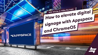 How to Elevate Digital Signage with Appspace and ChromeOS