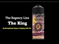 The Regency Line ~The King | exceptionalvapes x Vaping with Vic | delicious & moreish winter vape