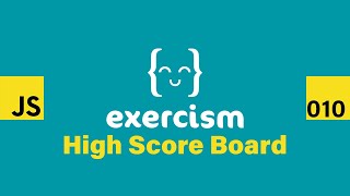 JavaScript on Exercism 010 - High Score Board