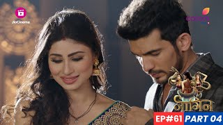 Naagin | नागिन | Episode 61 - Part 4 | Shivanya और Ritik का अंत या शुरुआत?