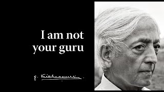 I am not your guru | Krishnamurti \u0026 Eric Robson