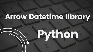 Python Datetime Library - "Arrow"