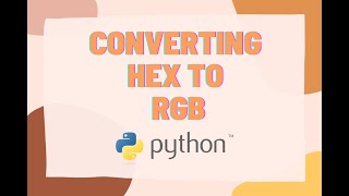 Color Converter Hex to Rgb | Python Tutorial